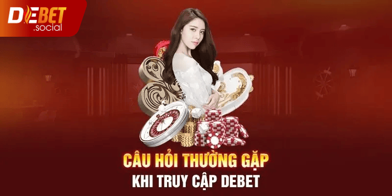 Câu hỏi thường gặp Debet hay nhận được