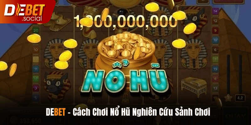 Nghiên cứu sảnh chơi là một cách chơi nổ hũ giúp bạn hạn chế rủi ro thua lỗ