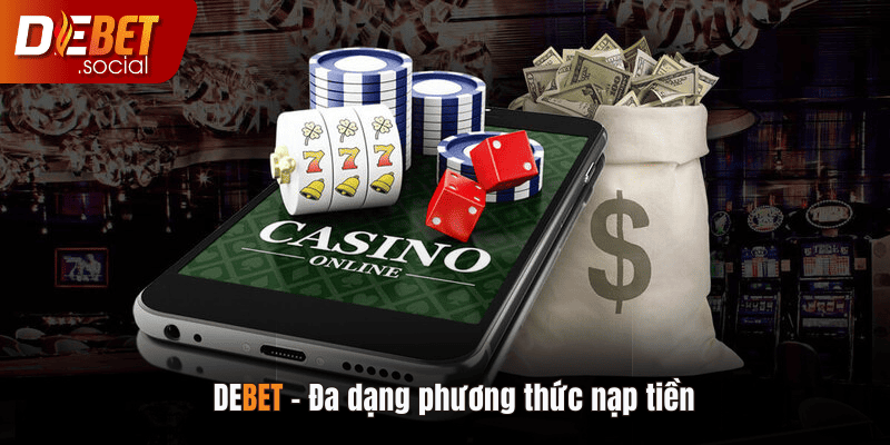 Debet đa dạng phương thức nạp tiền