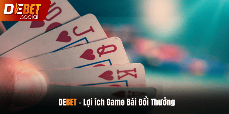 Lợi ích nổi bật của Game Bài Đổi Thưởng