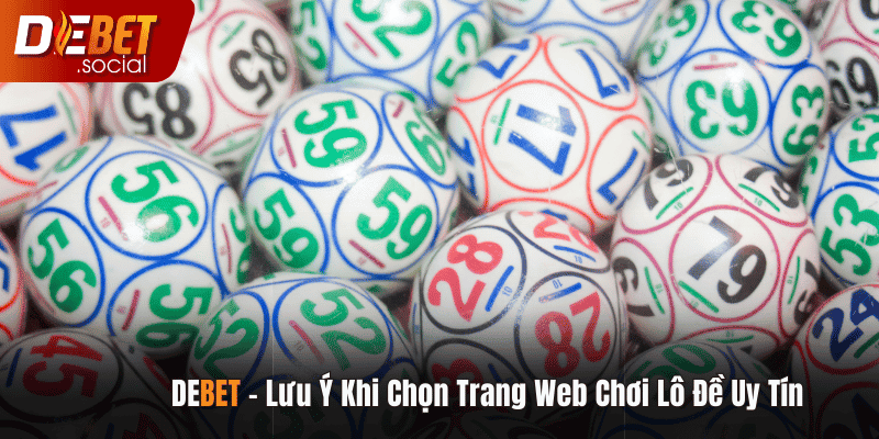 Lưu ý khi chọn trang web chơi lô đề uy tín giúp đảm bảo an toàn