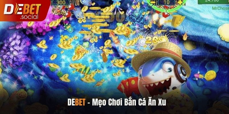 Bắn Cá Ăn Xu cần có chiến lược thông minh