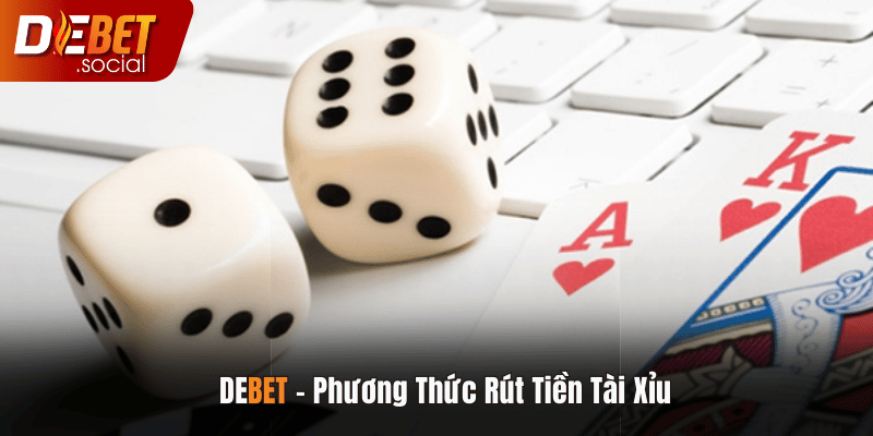 Các Phương Thức Rút Tiền Tài Xỉu Phổ Biến