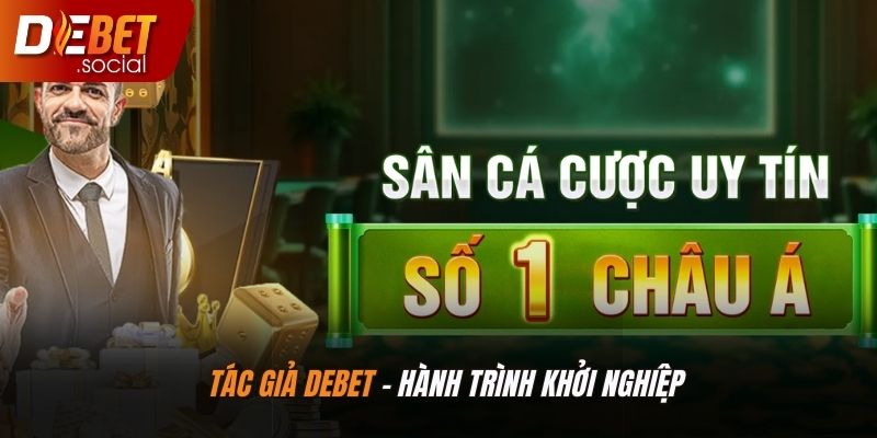 Tác giả Debet và hành trình khởi nghiệp xây dựng thương hiệu uy tín