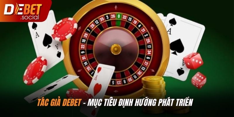 Mục tiêu định hướng phát triển của tác giả Debet